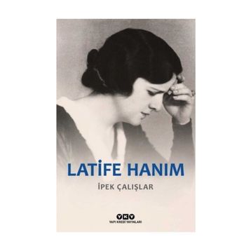 Latife Hanım - İpek Çalışlar