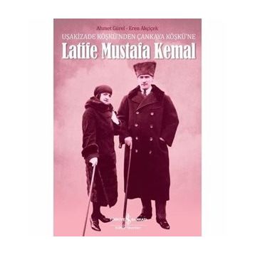 Latife Mustafa Kemal - Ahmet Gürel Eren Akçiçek