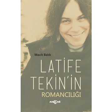 Latife Tekin’in Romancılığı - Macit Balık