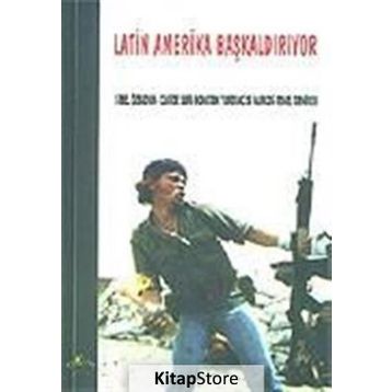 LATIN AMERIKA BAŞKALDIRIYOR - SUBCOMANDANTE MARCOS;SIBEL ÖZBUDUN;TEMEL DEMIRER;CAHIDE SARI