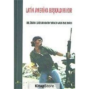 LATIN AMERIKA BAŞKALDIRIYOR - SUBCOMANDANTE MARCOS;SIBEL ÖZBUDUN;TEMEL DEMIRER;CAHIDE SARI