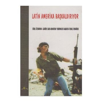 LATIN AMERIKA BAŞKALDIRIYOR - SUBCOMANDANTE MARCOS;SIBEL ÖZBUDUN;TEMEL DEMIRER;CAHIDE SARI