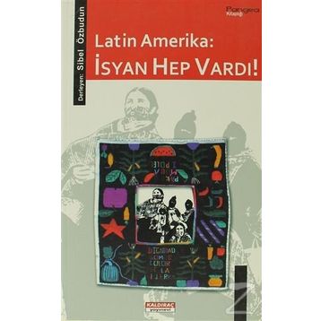 LATIN AMERIKA: İSYAN HEP VARDI! - GENEL