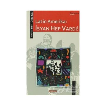 LATIN AMERIKA: İSYAN HEP VARDI! - GENEL