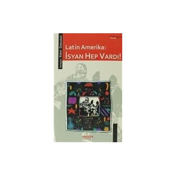 LATIN AMERIKA: İSYAN HEP VARDI! - GENEL