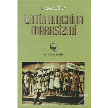 LATIN AMERIKA MARKSIZMI - MICHAEL LÖWY