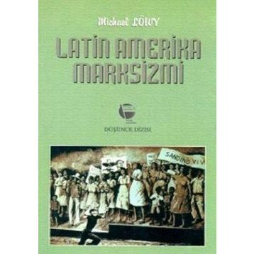 LATIN AMERIKA MARKSIZMI - MICHAEL LÖWY