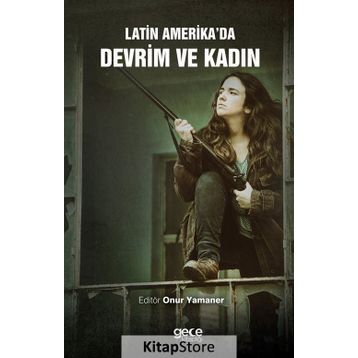 Latin Amerika'da Devrim ve Kadın - Onur Yamaner