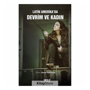 Latin Amerika'da Devrim ve Kadın - Onur Yamaner