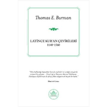 LATINCE KUR'AN ÇEVIRILERI (1140-1560) - THOMAS E. BURMAN