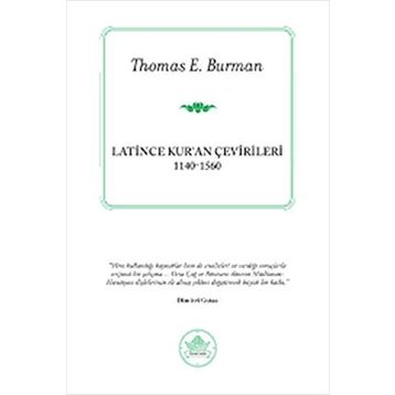 LATINCE KUR'AN ÇEVIRILERI (1140-1560) - THOMAS E. BURMAN