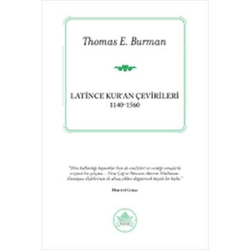 LATINCE KUR'AN ÇEVIRILERI (1140-1560) - THOMAS E. BURMAN