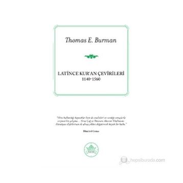 LATINCE KUR'AN ÇEVIRILERI (1140-1560) - THOMAS E. BURMAN