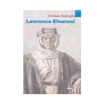 Lawrence Efsanesi - Orhan Koloğlu