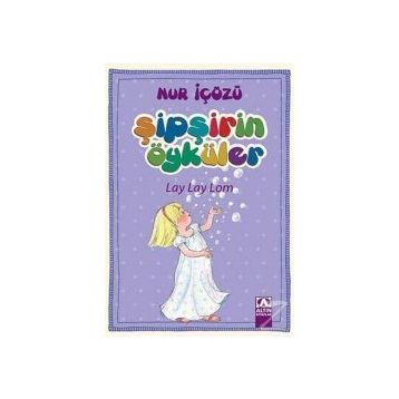 Lay Lay Lom - Şipşirin Öyküler - Nur İçözü