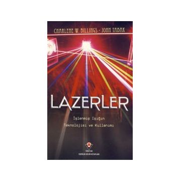 LAZERLER İŞLENMIŞ IŞIĞIN TEKNOLOJISI VE KULLANIMI - CHARLENE W. BILLINGS;JOHN TABAK