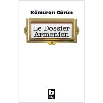 LE DOSSIER ARMENIEN - KÂMURAN GÜRÜN