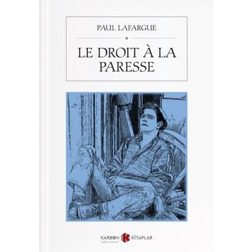 Le Droit A La Paresse - Paul Lafargue
