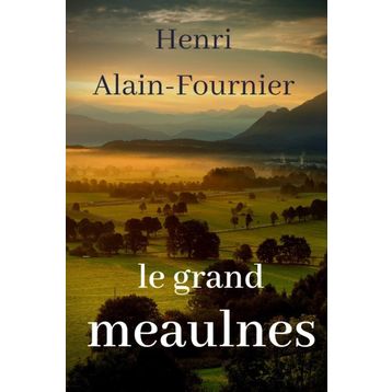 Le Grand Meaulnes - Alain Fournier