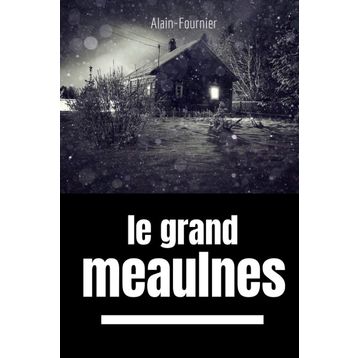 Le Grand Meaulnes - Alain Fournier