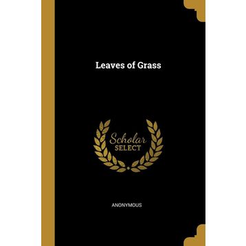 Leaves of Grass - Walt Whitman