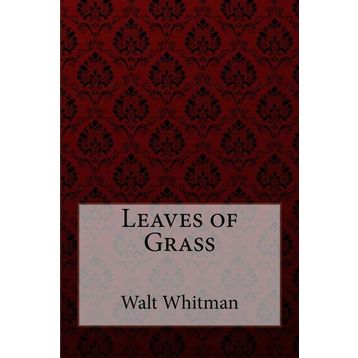 Leaves of Grass - Walt Whitman