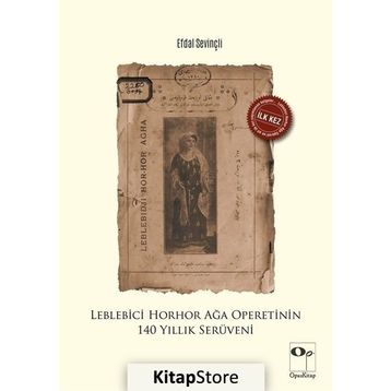 Leblebici Horhor Ağa Operetinin 140 Yıllık Serüveni - Efdal Sevinçli