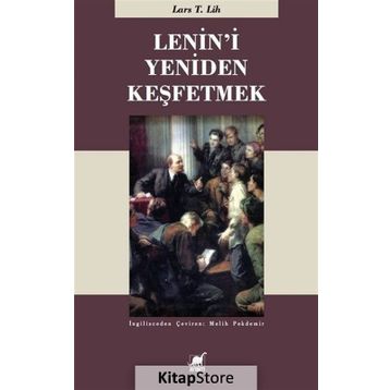 Lenin'i Yeniden Keşfetmek - Lars T. Lih