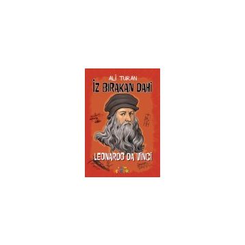 Leonardo Da Vinci - İz Bırakan Dahi - Ali Turan