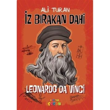 Leonardo Da Vinci - İz Bırakan Dahi - Ali Turan