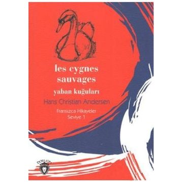 Les Cygnes Sauvages Yaban Kuğuları - hanschristian andersen