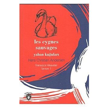 Les Cygnes Sauvages Yaban Kuğuları - hanschristian andersen