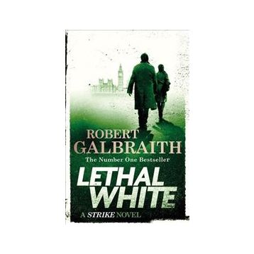 Lethal White : Cormoran Strike Book 4 - Robert Galbraith