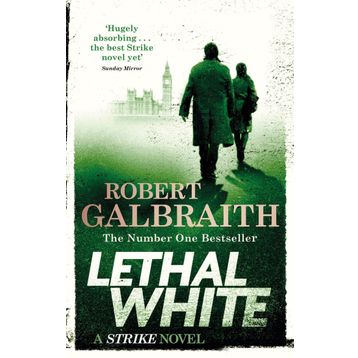 Lethal White : Cormoran Strike Book 4 - Robert Galbraith