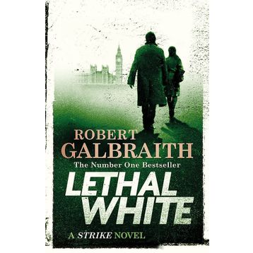 Lethal White : Cormoran Strike Book 4 - Robert Galbraith
