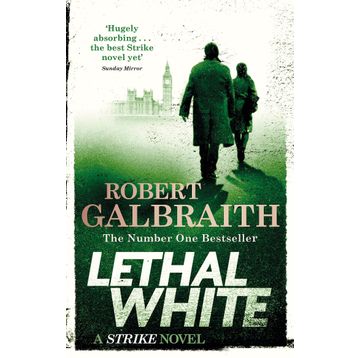 Lethal White : Cormoran Strike Book 4 - Robert Galbraith