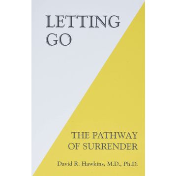 Letting Go: The Pathway of Surrender David R. Hawkins