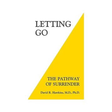 Letting Go: The Pathway of Surrender David R. Hawkins