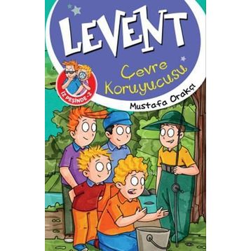 Levent İz Peşinde 2 Çevre Koruyucusu - Mustafa Orakçı