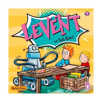 LEVENT VE AKILLI ROBOT - MUSTAFA ORAKÇI