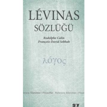 LEVINAS SÖZLÜĞÜ - RODOLPHE CALIN;FRANÇOİS DAVID SEBBAH