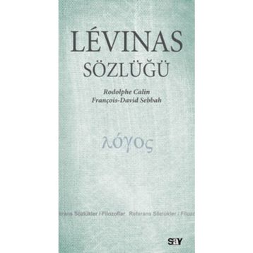 LEVINAS SÖZLÜĞÜ - RODOLPHE CALIN;FRANÇOİS DAVID SEBBAH
