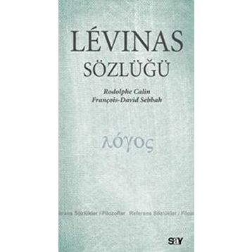 LEVINAS SÖZLÜĞÜ - RODOLPHE CALIN;FRANÇOİS DAVID SEBBAH