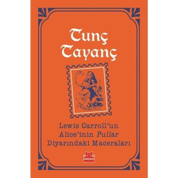 Lewis Carroll'un Alice'inin Pullar Diyarındaki Maceraları - Tunç Tayanç