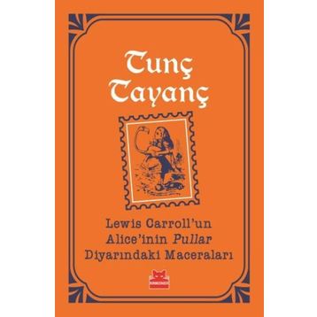 Lewis Carroll'un Alice'inin Pullar Diyarındaki Maceraları - Tunç Tayanç