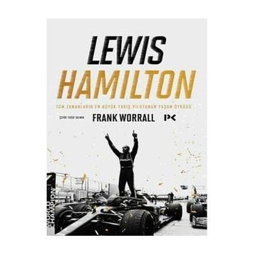 Lewis Hamilton Tüm Zamanların En Büyük Yarış Pilotunun Yaşam Öyküsü Frank Worrall