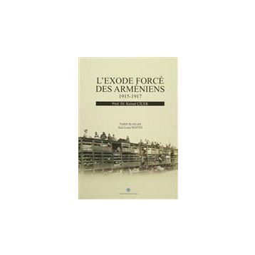L’exode Force Des Armeniens 1915-1917 - Kemal Çiçek
