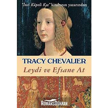 Leydi ve Efsane At - Tracy Chevalier