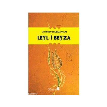 LEYL-I BEYZA - AHMET ÇAĞLAYAN