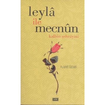 LEYLA İLE MECNUN KALBIN ŞEHRAYİNİ - NUSRET ÖZCAN